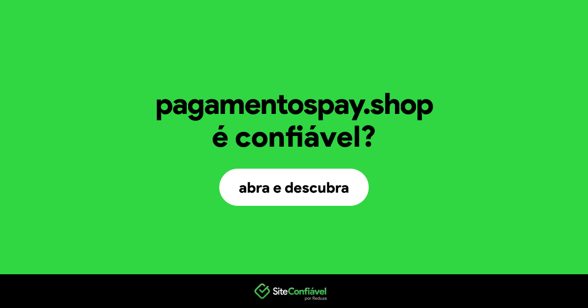 O site pagamentospay.shop é confiável?