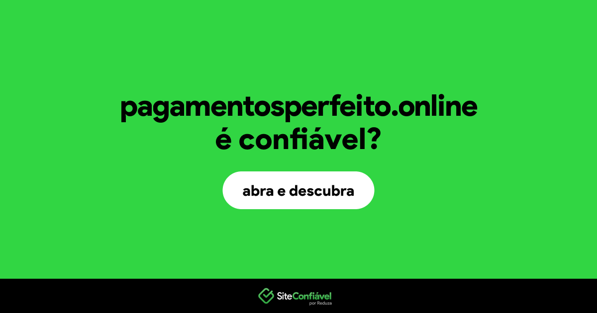 O site pagamentosperfeito.online é confiável?