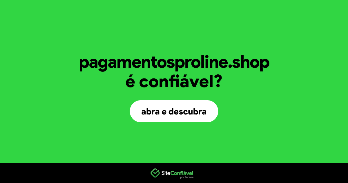 O site pagamentosproline.shop é confiável?