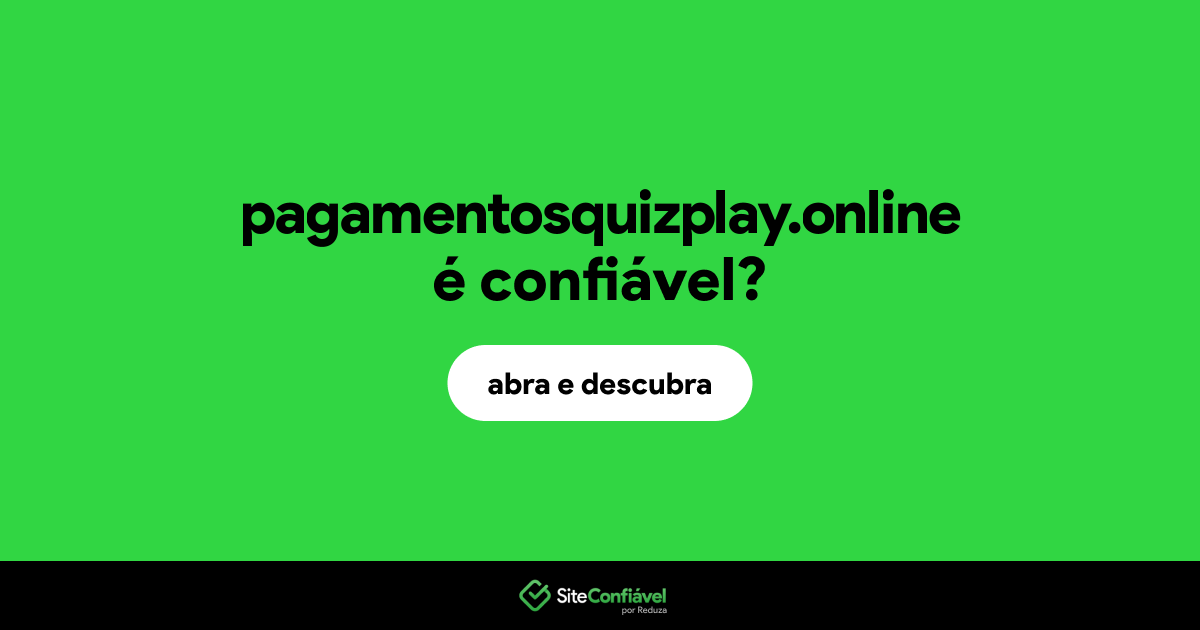 O site pagamentosquizplay.online é confiável?
