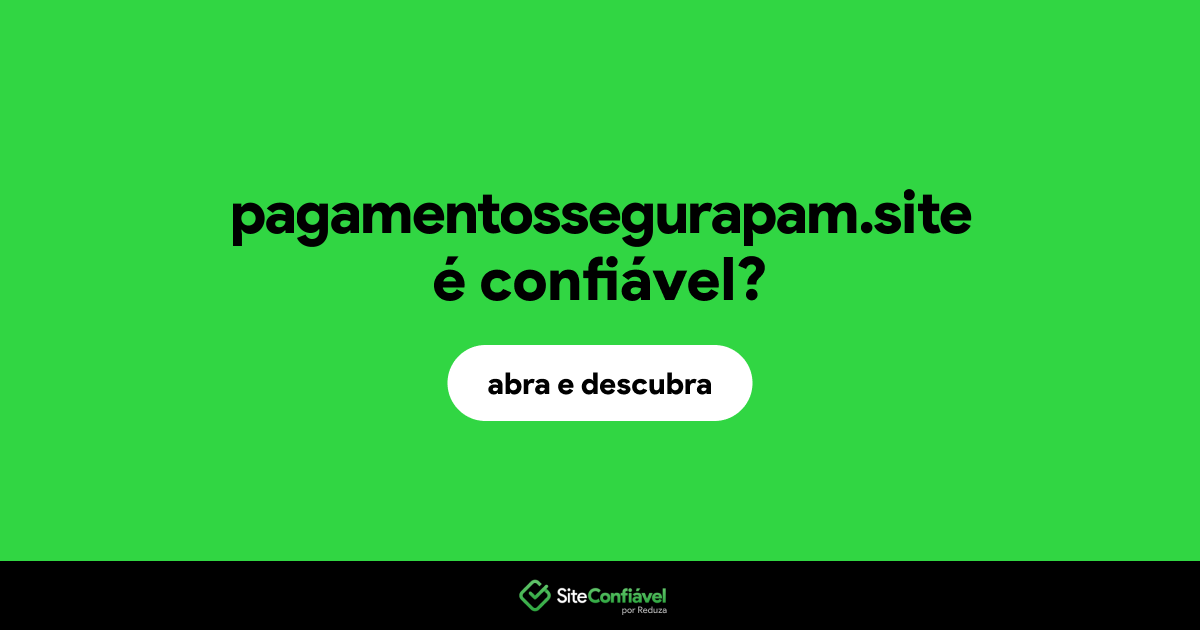 O site pagamentossegurapam.site é confiável?