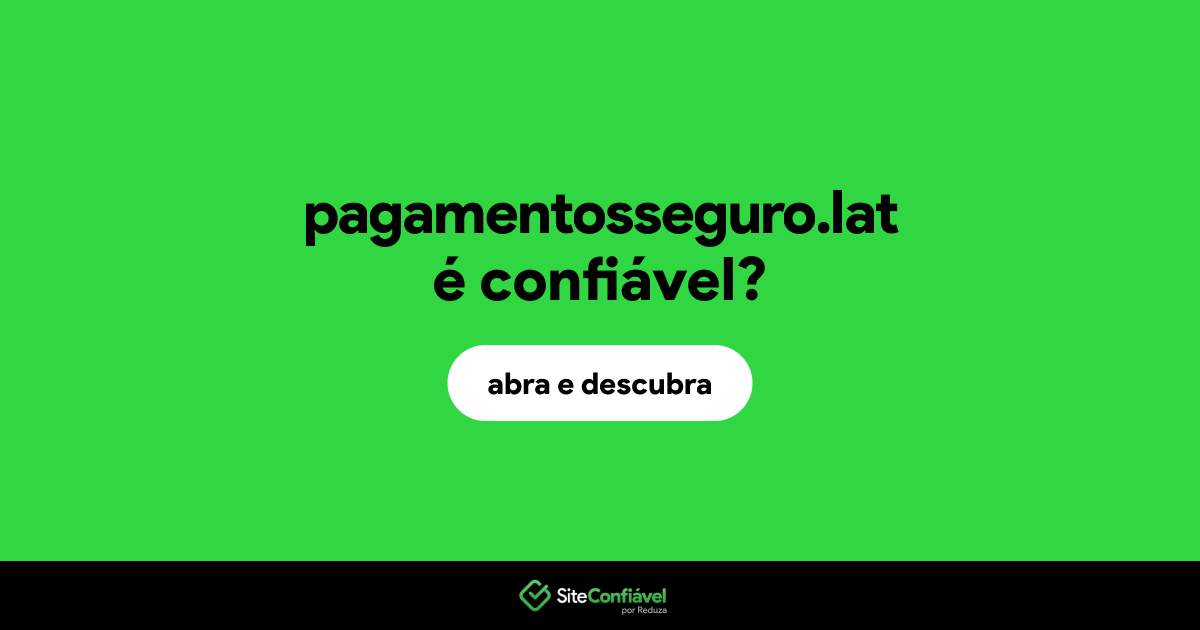 O site pagamentosseguro.lat é confiável?