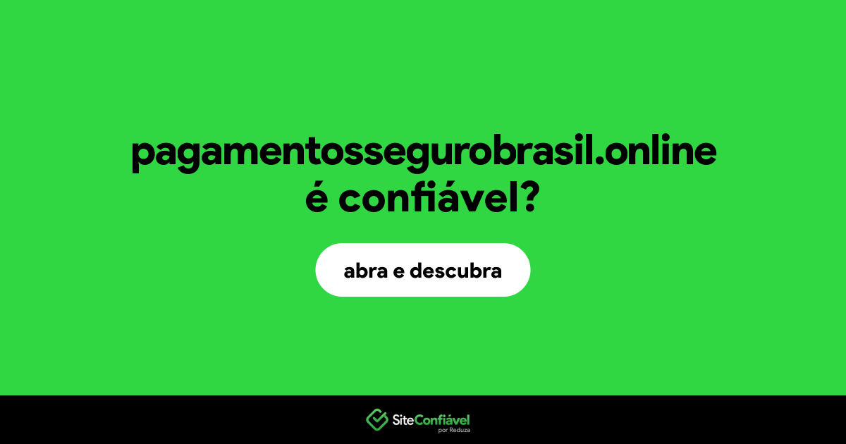 O site pagamentossegurobrasil.online é confiável?