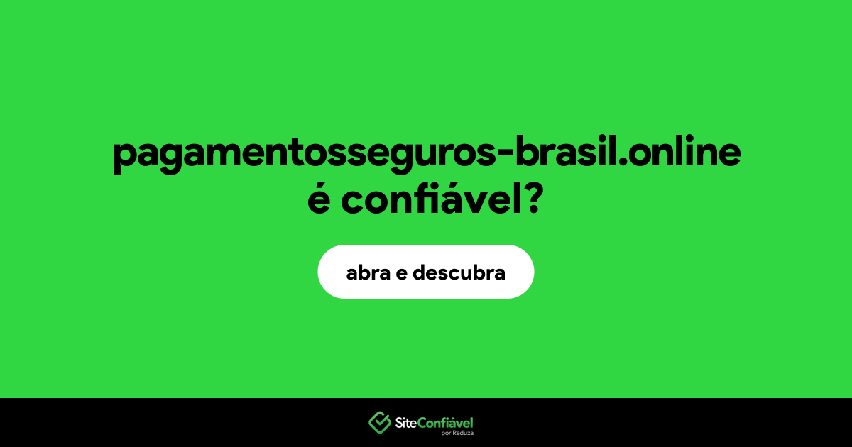 O site pagamentosseguros-brasil.online é confiável?