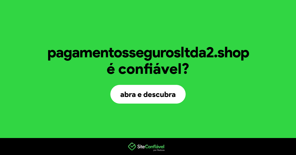 O site pagamentossegurosltda2.shop é confiável?