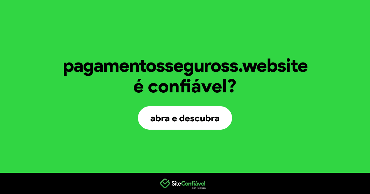 O site pagamentosseguross.website é confiável?