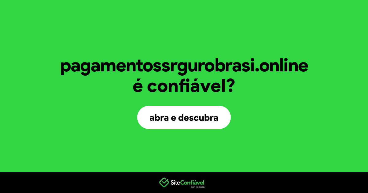 O site pagamentossrgurobrasi.online é confiável?