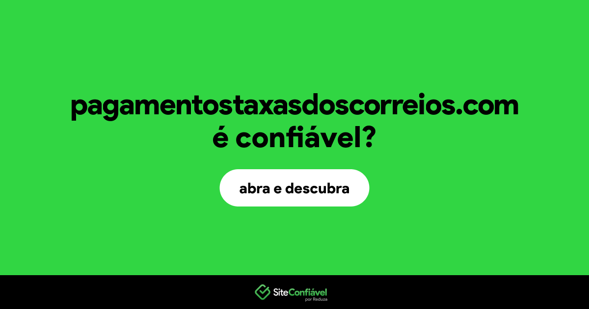 O site pagamentostaxasdoscorreios.com é confiável?