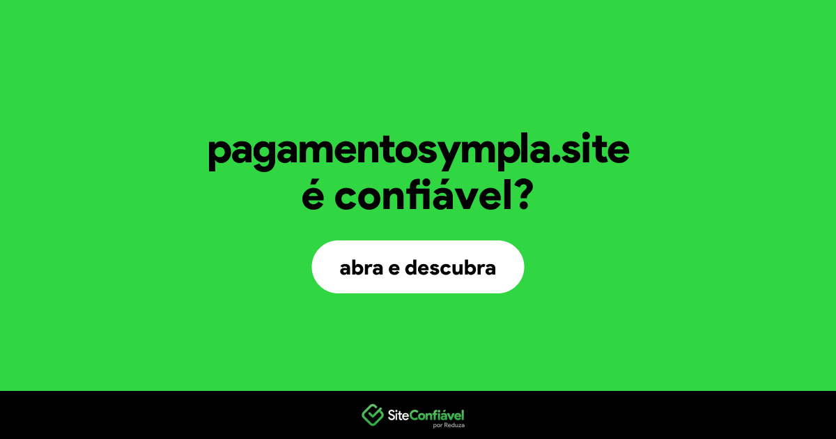 O site pagamentosympla.site é confiável?