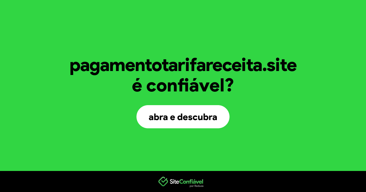 O site pagamentotarifareceita.site é confiável?