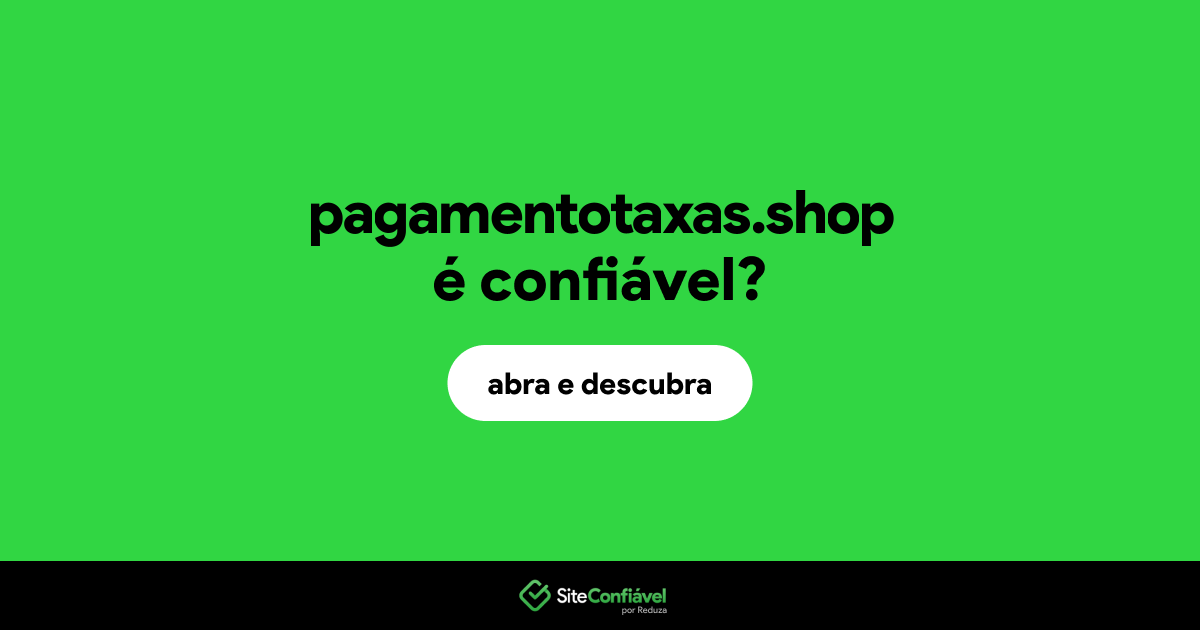 O site pagamentotaxas.shop é confiável?