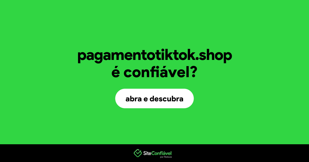 O site pagamentotiktok.shop é confiável?