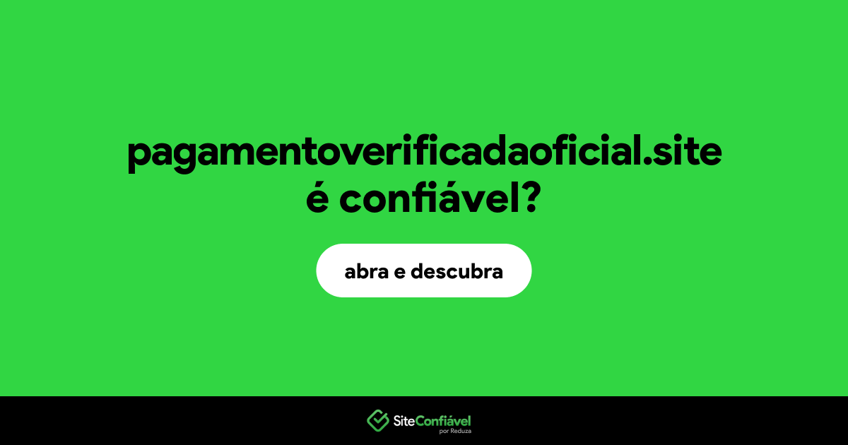 O site pagamentoverificadaoficial.site é confiável?