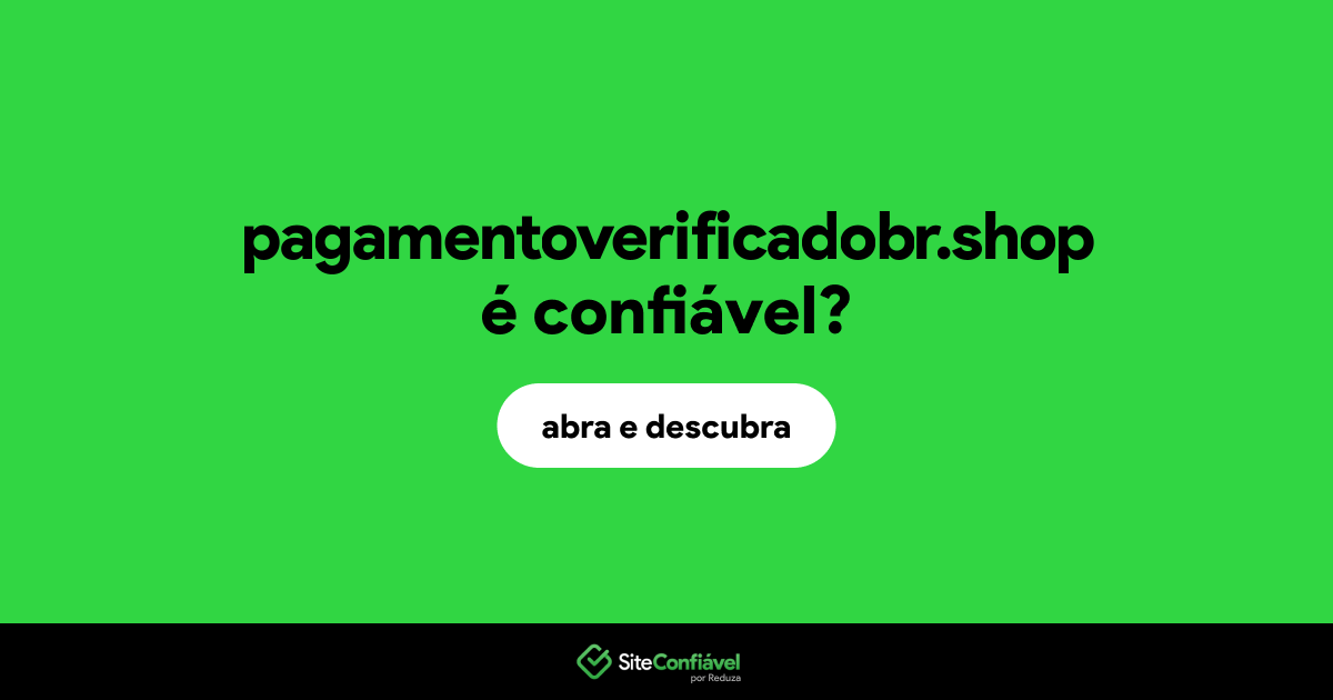 O site pagamentoverificadobr.shop é confiável?