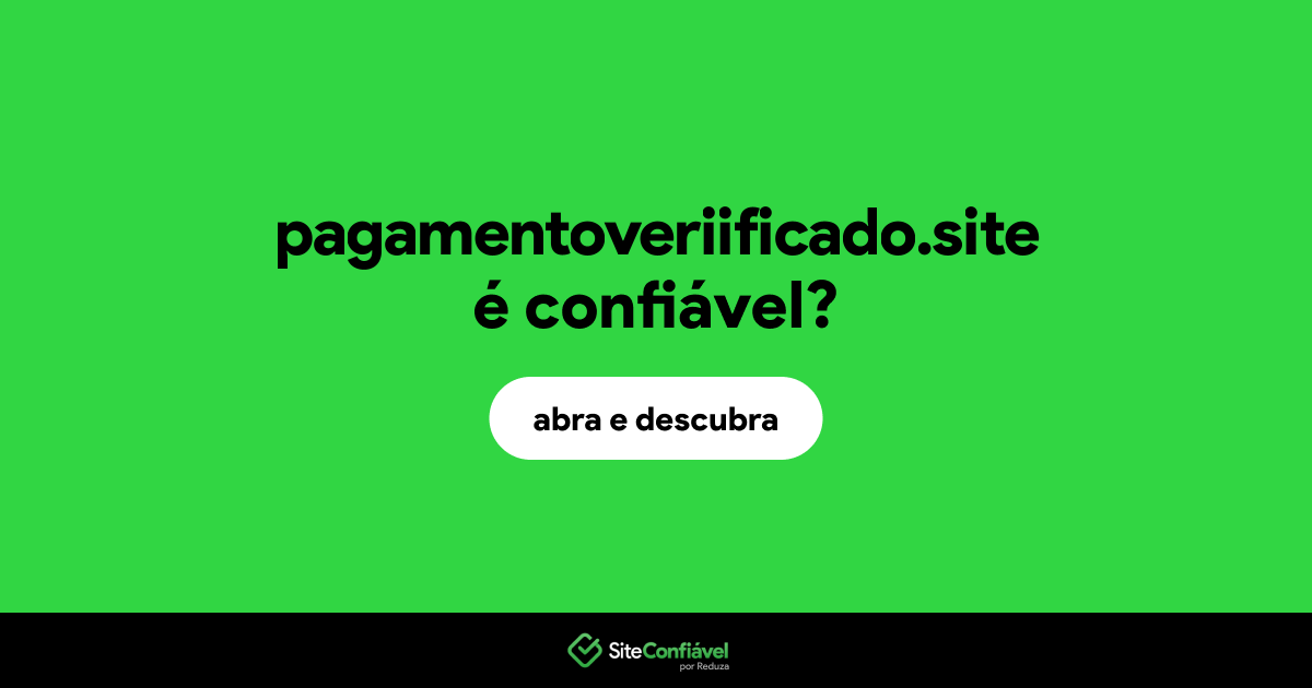 O site pagamentoveriificado.site é confiável?