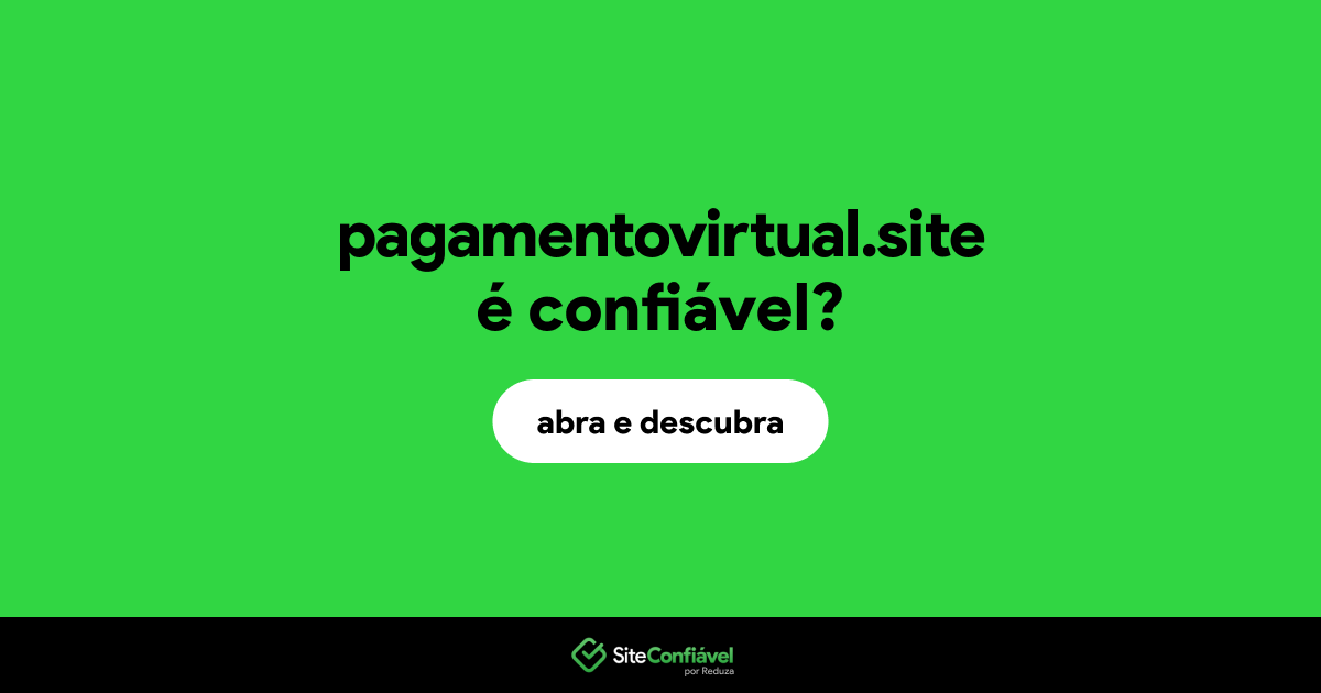 O site pagamentovirtual.site é confiável?
