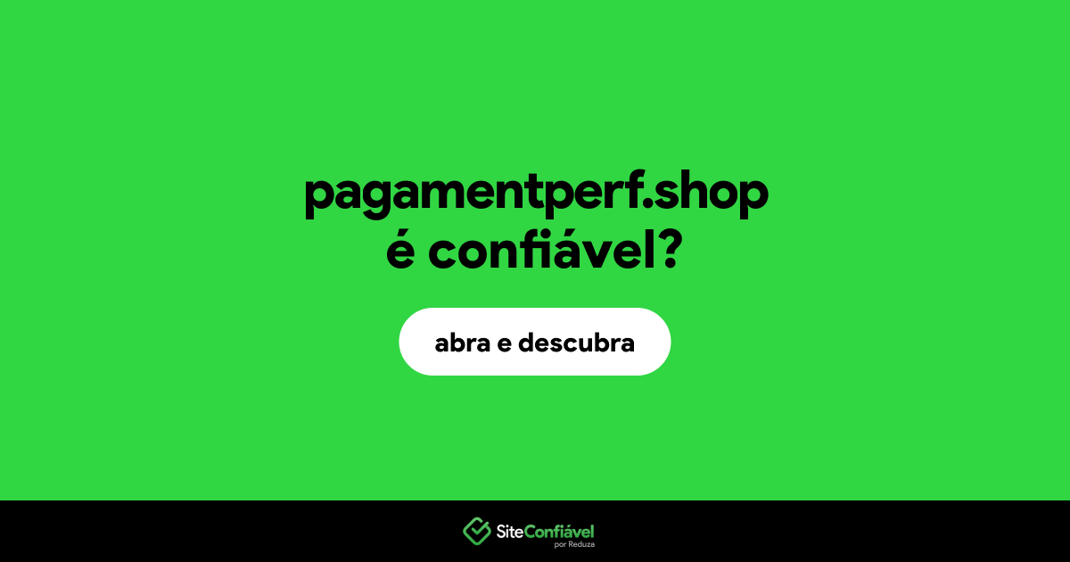 O site pagamentperf.shop é confiável?
