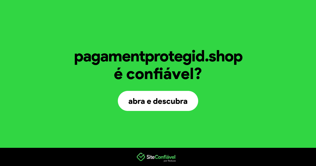 O site pagamentprotegid.shop é confiável?