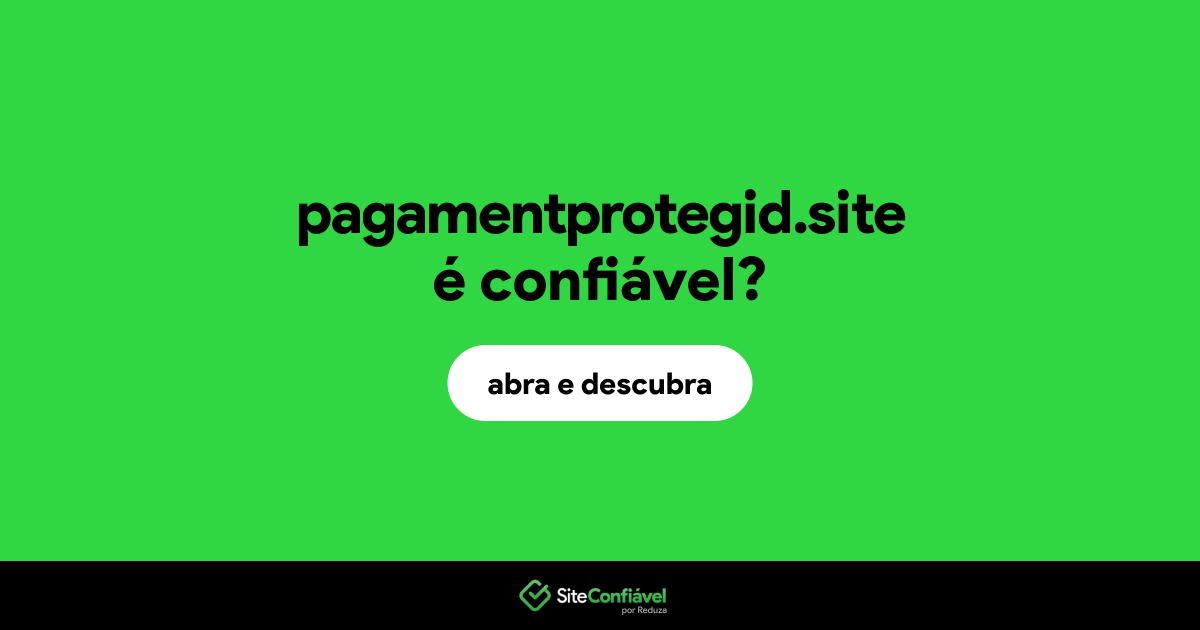 O site pagamentprotegid.site é confiável?