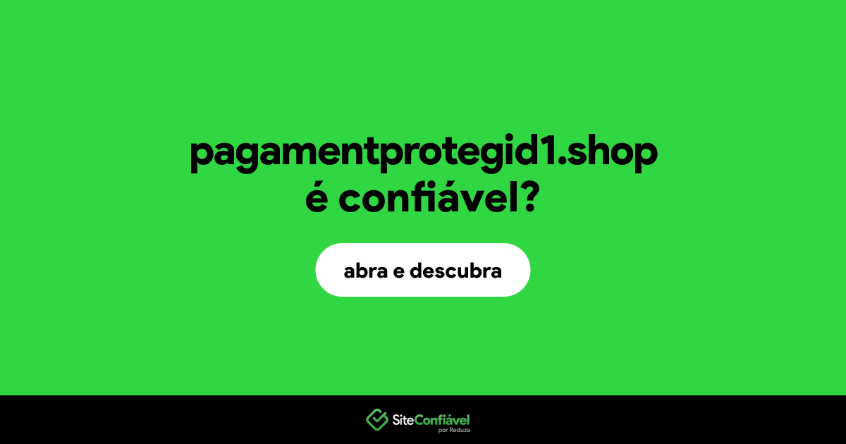 O site pagamentprotegid1.shop é confiável?