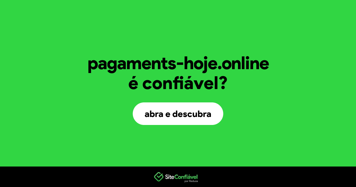 O site pagaments-hoje.online é confiável?