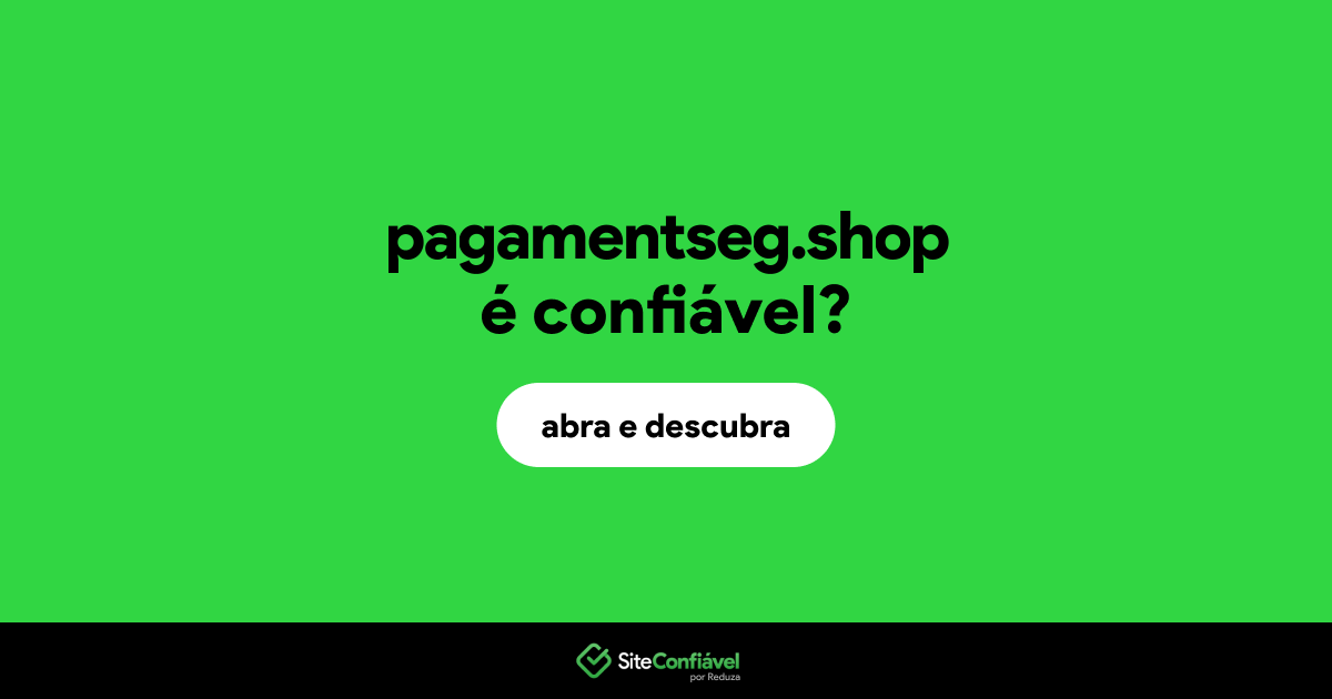 O site pagamentseg.shop é confiável?