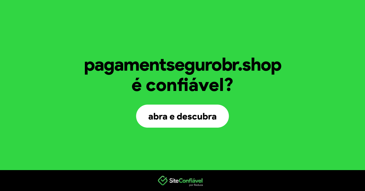 O site pagamentsegurobr.shop é confiável?