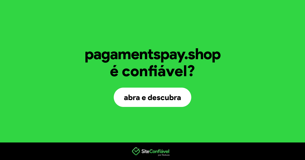 O site pagamentspay.shop é confiável?