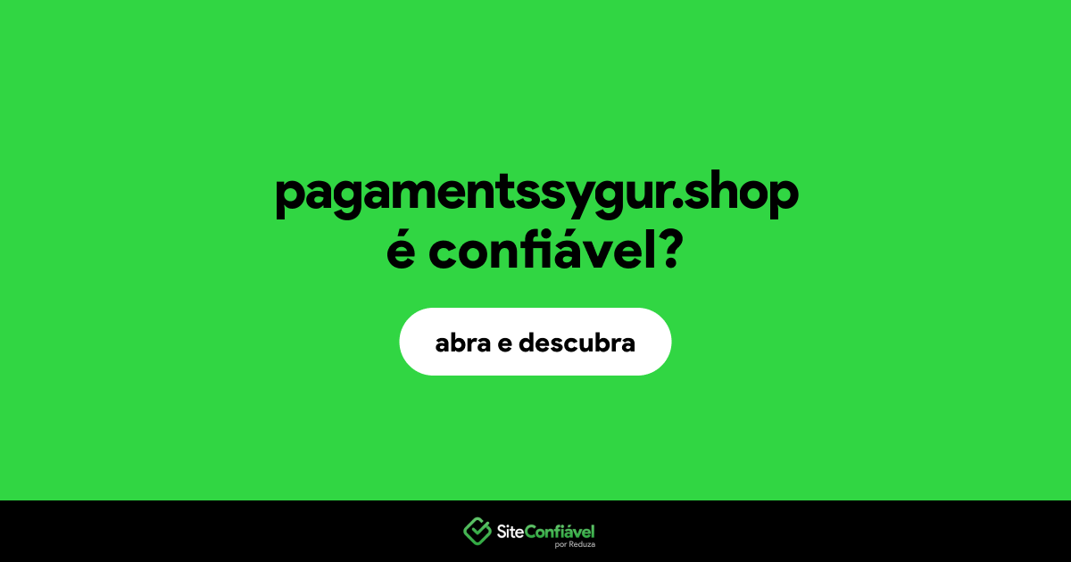 O site pagamentssygur.shop é confiável?