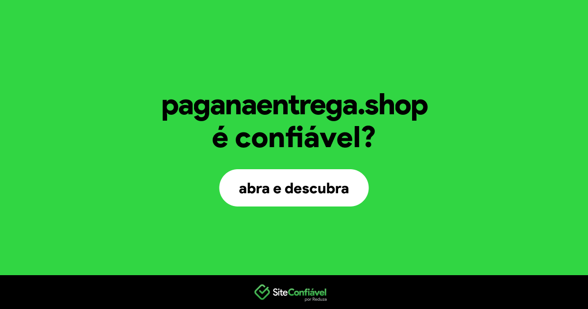 O site paganaentrega.shop é confiável?
