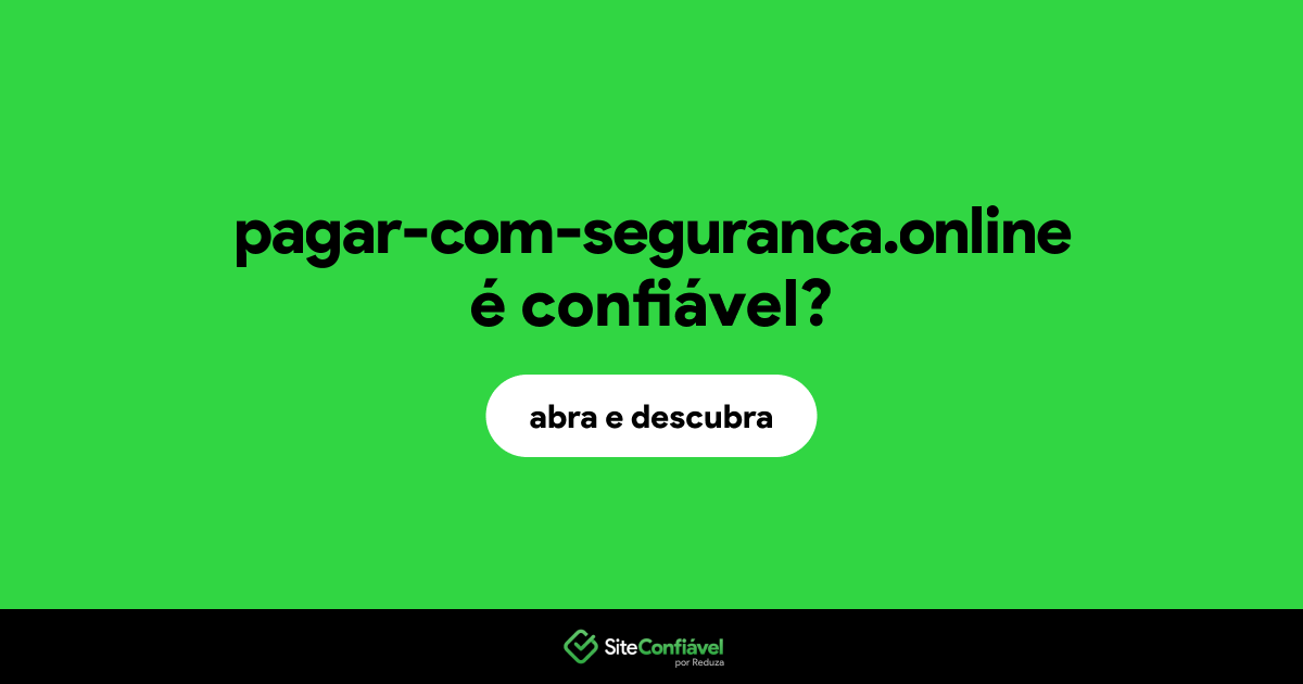 O site pagar-com-seguranca.online é confiável?