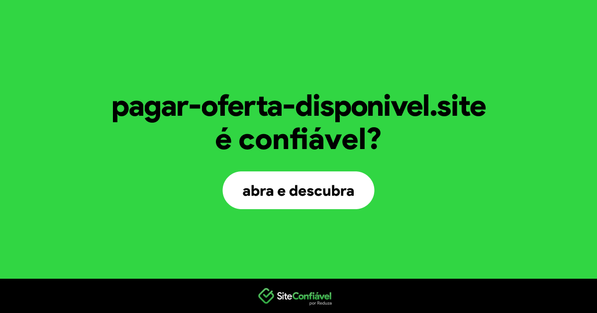 O site pagar-oferta-disponivel.site é confiável?