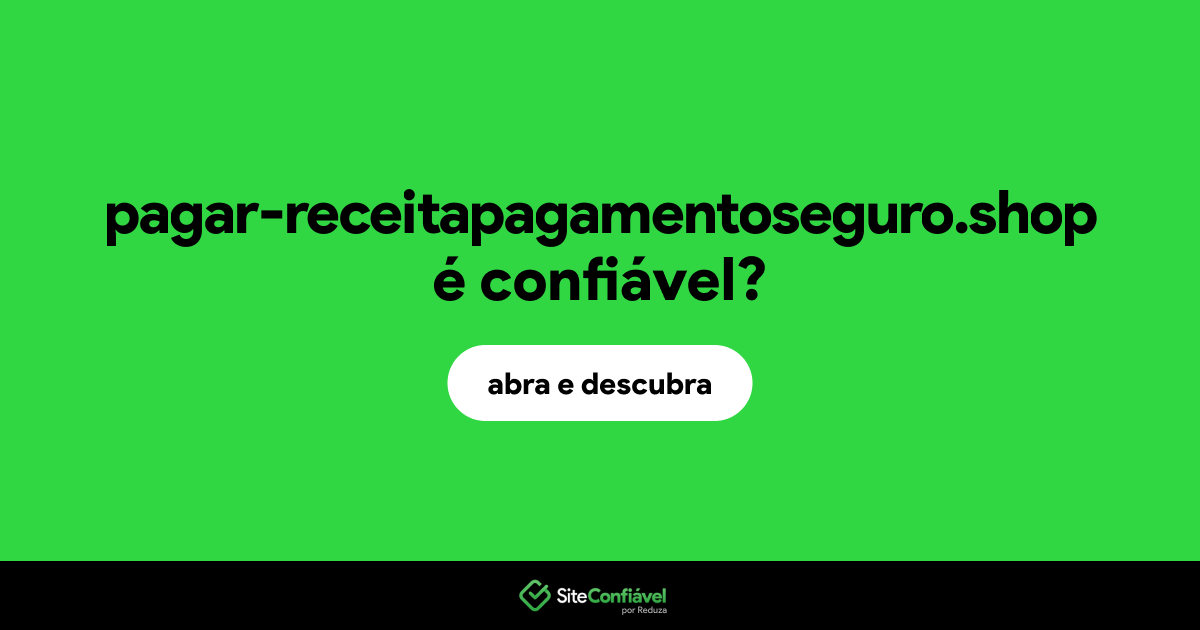 O site pagar-receitapagamentoseguro.shop é confiável?