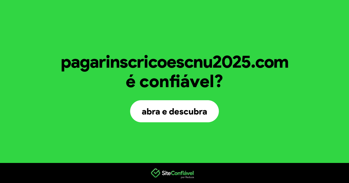 O site pagarinscricoescnu2025.com é confiável?