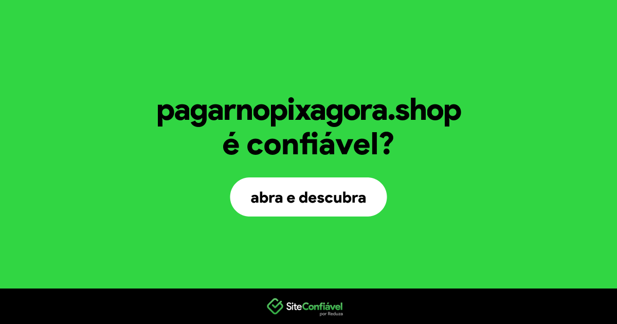 O site pagarnopixagora.shop é confiável?