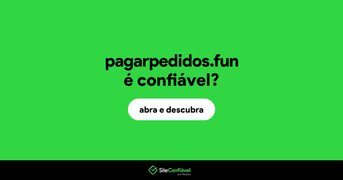 O site pagarpedidos.fun é confiável?