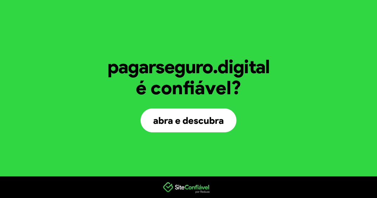 O site pagarseguro.digital é confiável?