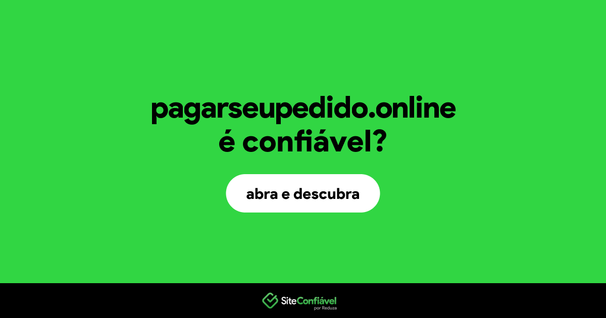 O site pagarseupedido.online é confiável?
