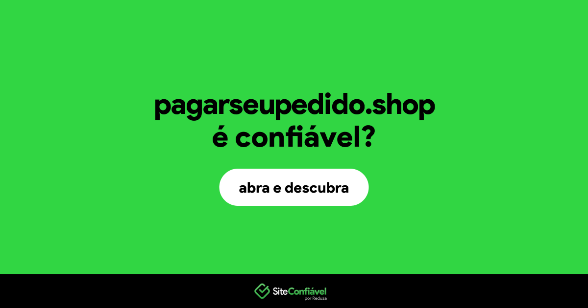 O site pagarseupedido.shop é confiável?