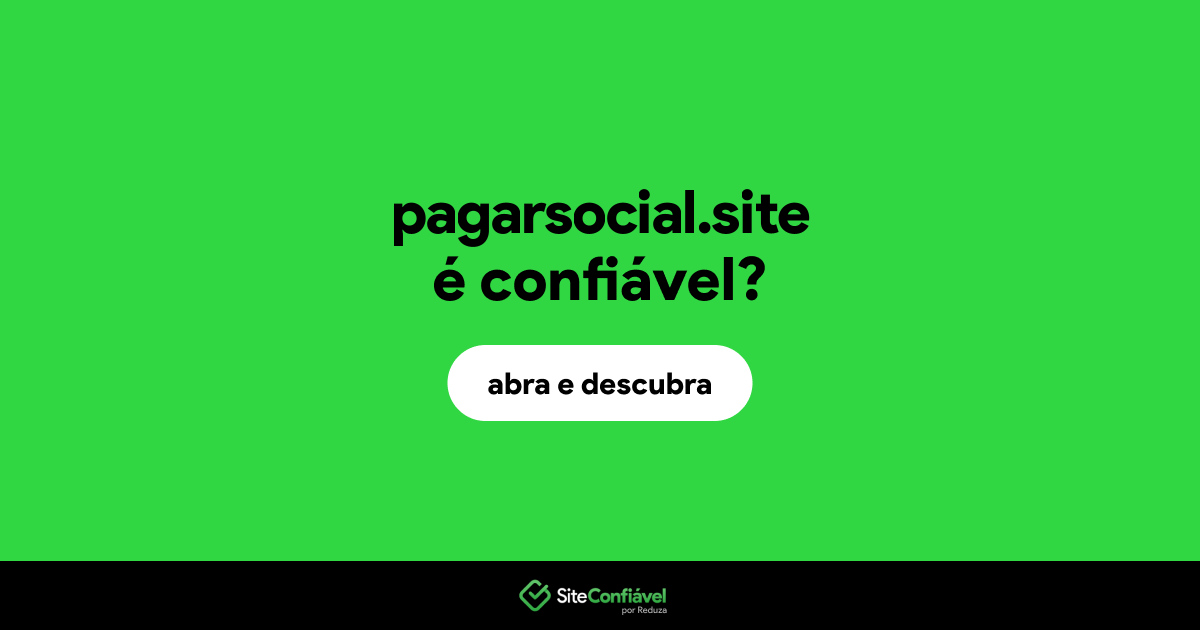 O site pagarsocial.site é confiável?