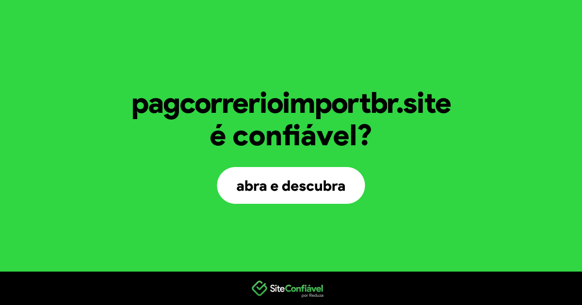 O site pagcorrerioimportbr.site é confiável?