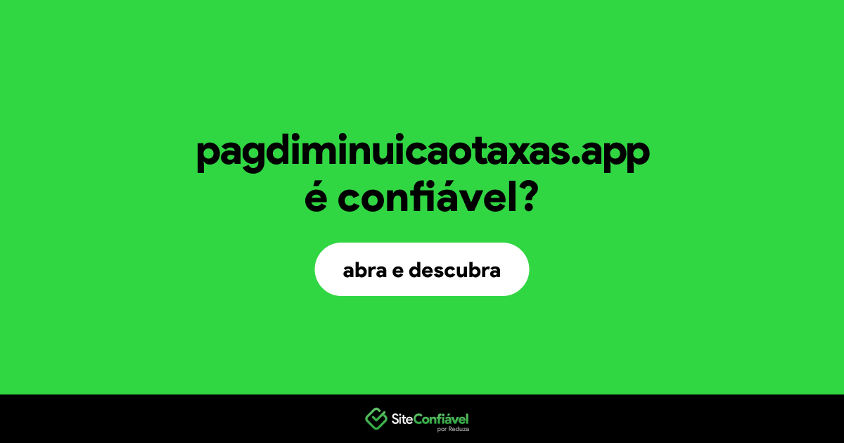 O site pagdiminuicaotaxas.app é confiável?