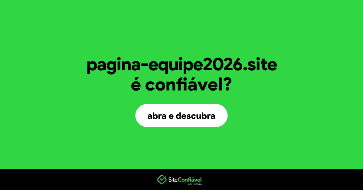 O site pagina-equipe2026.site é confiável?