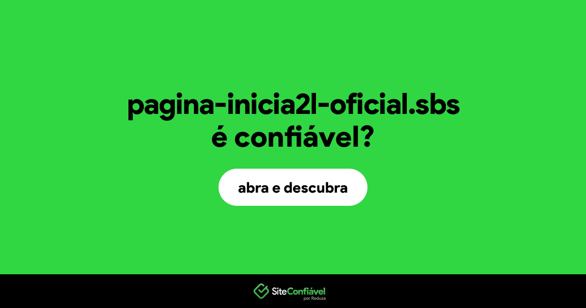 O site pagina-inicia2l-oficial.sbs é confiável?