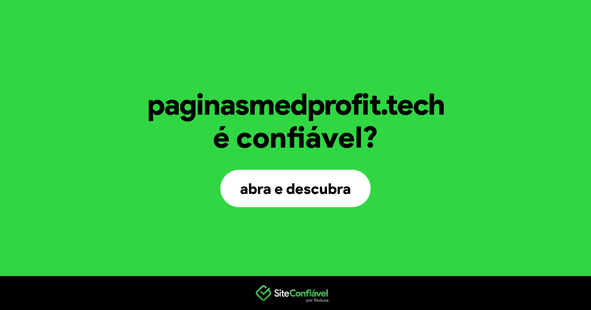 O site paginasmedprofit.tech é confiável?
