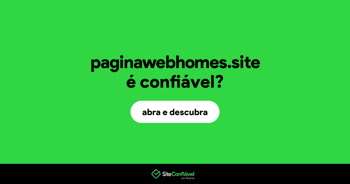 O site paginawebhomes.site é confiável?