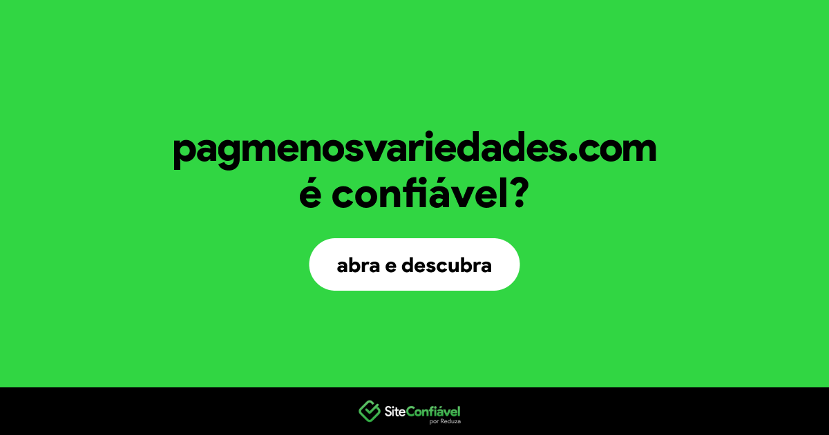 O site pagmenosvariedades.com é confiável?