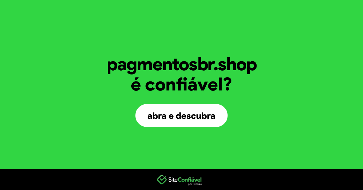 O site pagmentosbr.shop é confiável?