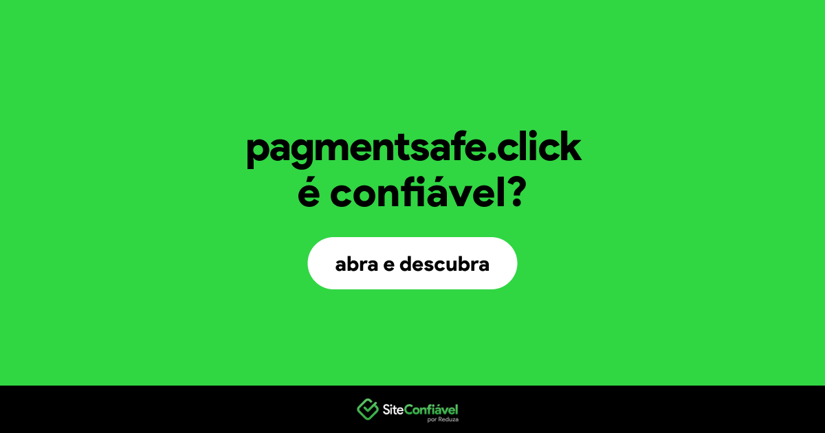 O site pagmentsafe.click é confiável?