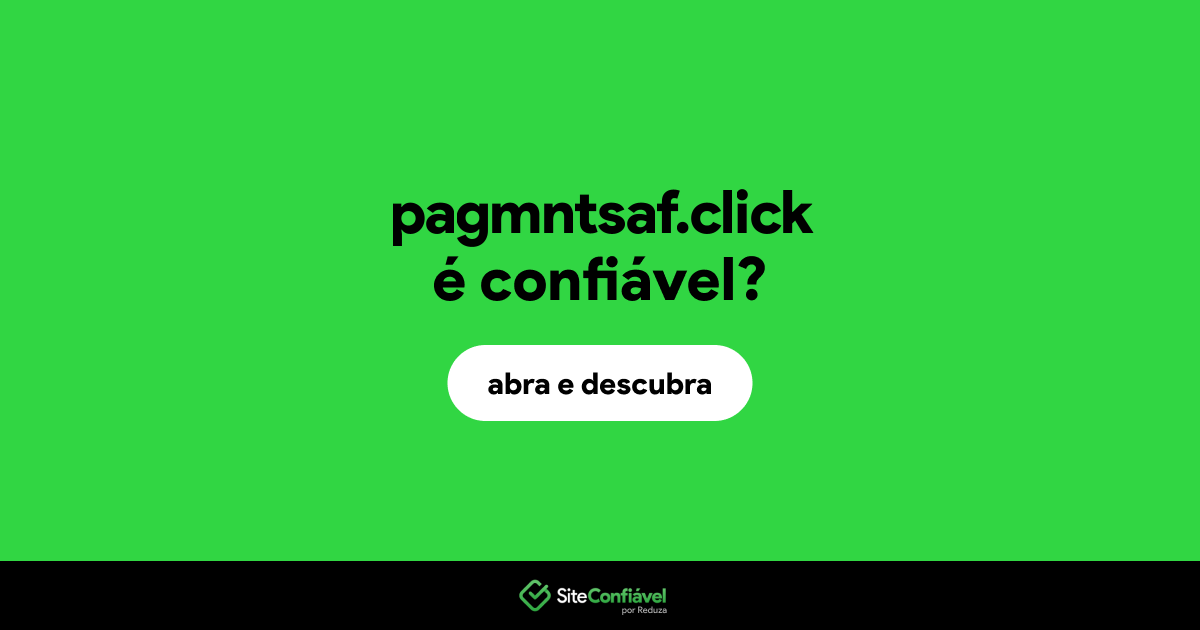 O site pagmntsaf.click é confiável?